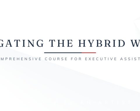 Navigating the Hybrid World: A Comprehensive Course for Executive Assistants